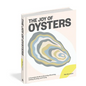 The Joy of Oysters: A Complete Guide to Sourcing, Shucking, Grilling, Broiling, and Frying - Hardcover