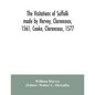 The visitations of Suffolk made by Hervey, Clarenceux, 1561, Cooke, Clarenceux, 1577, and Raven, Richmond herald, 1612, with notes and an appendix of - Paperback