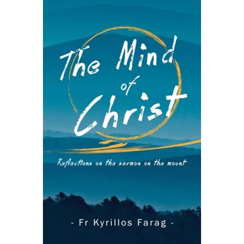 The Mind of Christ: Reflections on the sermon on the mount - Paperback
