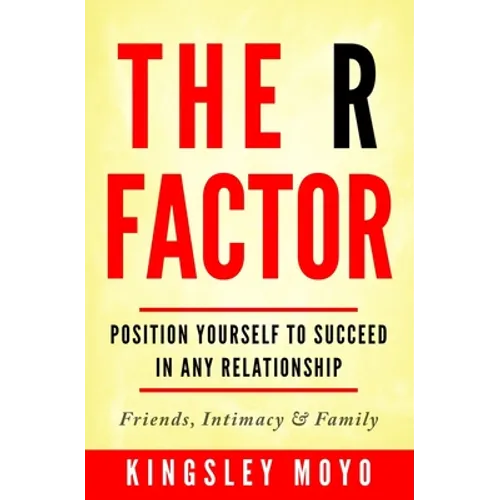 The R Factor: Position Yourself To Succeed In Any Relationship - Paperback