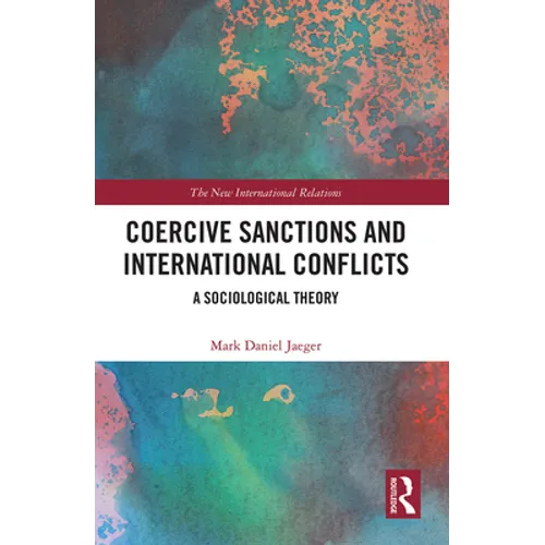 Coercive Sanctions and International Conflicts: A Sociological Theory - Paperback