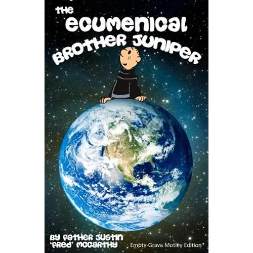 The Ecumenical Brother Juniper: Empty-Grave Motley Edition - Paperback
