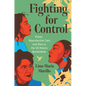 Fighting for Control: Power, Reproductive Care, and Race in the Us-Mexico Borderlands - Paperback
