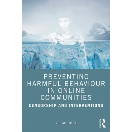 Preventing Harmful Behaviour in Online Communities: Censorship and Interventions - Paperback