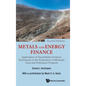 Metals and Energy Finance: Application of Quantitative Finance Techniques to the Evaluation of Minerals, Coal and Petroleum Projects (Second Edition) - Hardcover