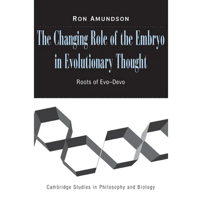 The Changing Role of the Embryo in Evolutionary Thought: Roots of Evo-Devo - Paperback