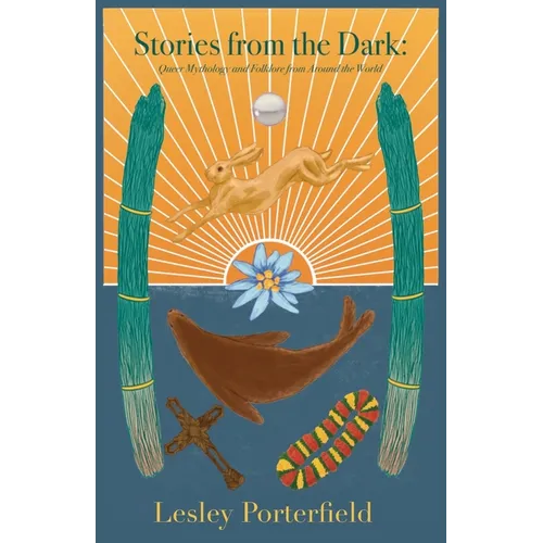 Stories from the Dark: Queer Folklore and Mythology from around the World - Paperback