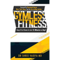 Gymless Fitness: Keep fit, at home, in just 15 minutes a day! - Paperback