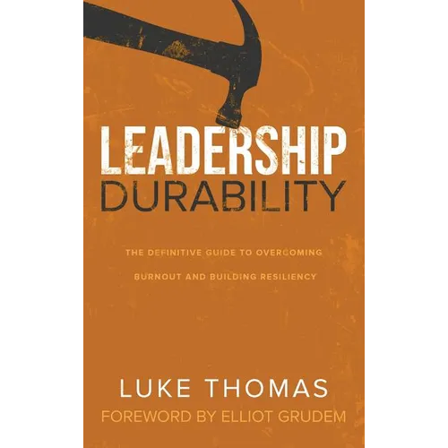 Leadership Durability: The Definitive Guide to Overcoming Burnout and Building Resiliency - Hardcover