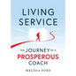 Living Service: The Journey of a Prosperous Coach - Paperback