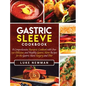 Gastric Sleeve Cookbook: A Comprehensive Bariatric Cookbook with Over 190 Delicious and Healthy Gastric Sleeve Recipes for the Gastric Sleeve S - Hardcover