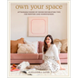 Own Your Space: Attainable Room-By-Room Decorating Tips for Renters and Homeowners - Hardcover