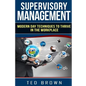 Supervisory Management: Modern Day Techniques To Survive In The Workplace - Paperback