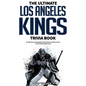 The Ultimate Los Angeles Kings Trivia Book: A Collection of Amazing Trivia Quizzes and Fun Facts for Die-Hard Kings Fans! - Paperback