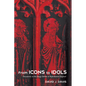 From Icons to Idols: Documents on the Image Debate in Reformation England - Hardcover