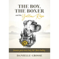 The Boy, the Boxer, and the Yellow Rose: Because You're Never Truly Lost. You're Healing. - Paperback
