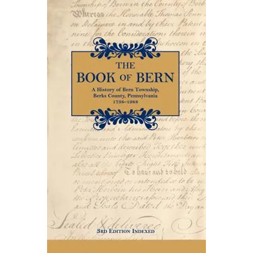 The Book of Bern, A History of Bern Township, Berks County, Pennsylvania 1738-1988 - Hardcover
