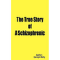 The True Story of a Schizophrenic - Paperback