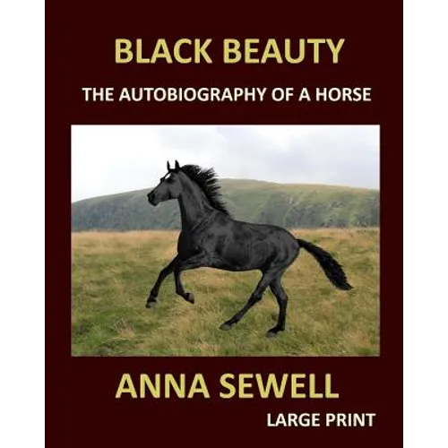 BLACK BEAUTY ANNA SEWELL Large Print: The autobiography of a horse - Paperback