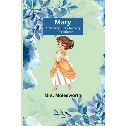 Mary: A Nursery Story for Very Little Children - Paperback