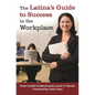The Latina's Guide to Success in the Workplace - Hardcover