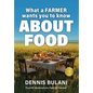 What A Farmer Wants You to Know About Food - Hardcover