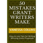 50 Mistakes Grant Writers Make: Easy to Use Tips For Writing Winning Grant Proposals - Paperback