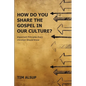 How Do You Share the Gospel in Our Culture? - Paperback