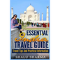 Essential India Travel Guide: Travel Tips And Practical Information - Paperback