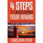 4 Steps to Building Your Brand: A Proven Plan for Business Success - Paperback