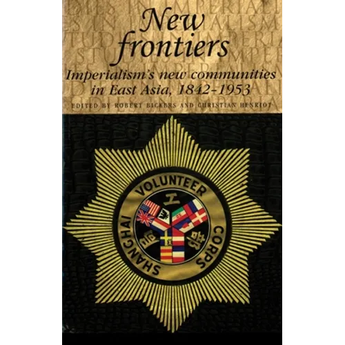 New Frontiers: Imperialism's New Communities in East Asia, 1842-1953 - Paperback