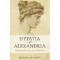Hypatia of Alexandria: Mathematician and Martyr - Hardcover