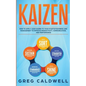 Kaizen: How to Apply Lean Kaizen to Your Startup Business and Management to Improve Productivity, Communication, and Performan - Paperback