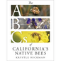 The ABCs of California's Native Bees - Hardcover