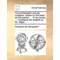The embassador and his functions: written by Monsieur de Wicquefort, ... In two books. ... Translated into English by Mr. Digby. - Paperback