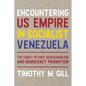 Encountering Us Empire in Socialist Venezuela: The Legacy of Race, Neo-Colonialism, and Democracy Promotion - Hardcover