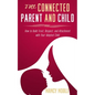 The Connected Parent and Child: How to Build Trust, Respect, and Attachment with Your Adopted Child - Paperback