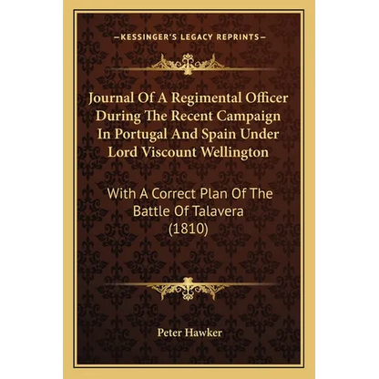 Journal Of A Regimental Officer During The Recent Campaign In Portugal And Spain Under Lord Viscount Wellington: With A Correct Plan Of The Battle Of - Paperback