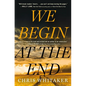We Begin at the End - Hardcover