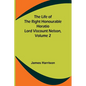 The Life of the Right Honourable Horatio Lord Viscount Nelson, Volume 2 - Paperback