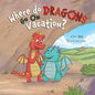 Where Do Dragons Go on Vacation? - Paperback