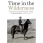 Time in the Wilderness: The Formative Years of John "Black Jack" Pershing in the American West - Hardcover