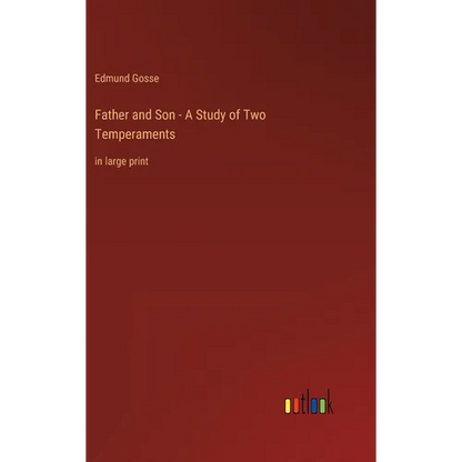Father and Son - A Study of Two Temperaments: in large print - Hardcover