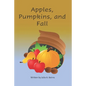 Apples, Pumpkins, and Fall - Paperback