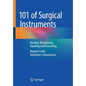 101 of Surgical Instruments: Naming, Recognizing, Handling and Presenting - Paperback
