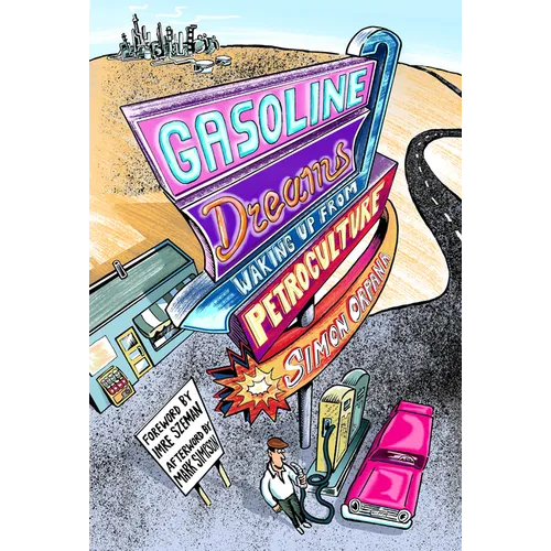 Gasoline Dreams: Waking Up from Petroculture - Hardcover