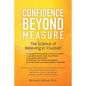 Confidence Beyond Measure: The Science of Believing in Yourself - Paperback
