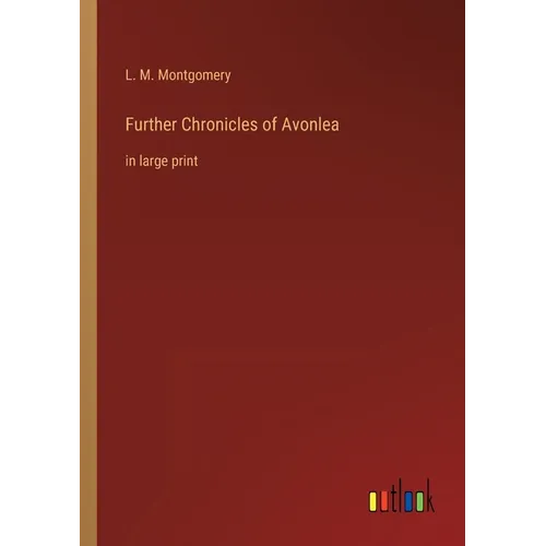 Further Chronicles of Avonlea: in large print - Paperback