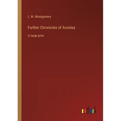 Further Chronicles of Avonlea: in large print - Paperback