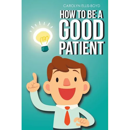 How To Be A Good Patient - Paperback